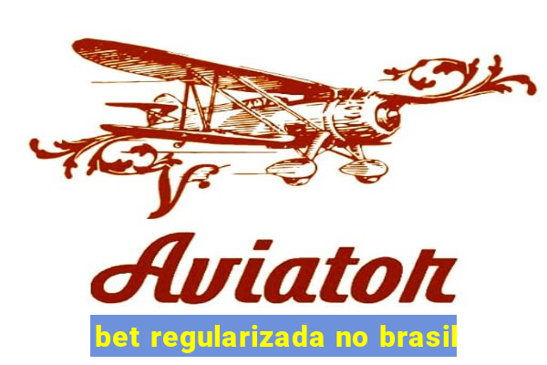 bet regularizada no brasil